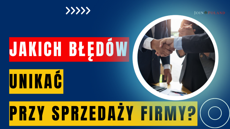 Jakich błędów unikać przy sprzedaży firmy?